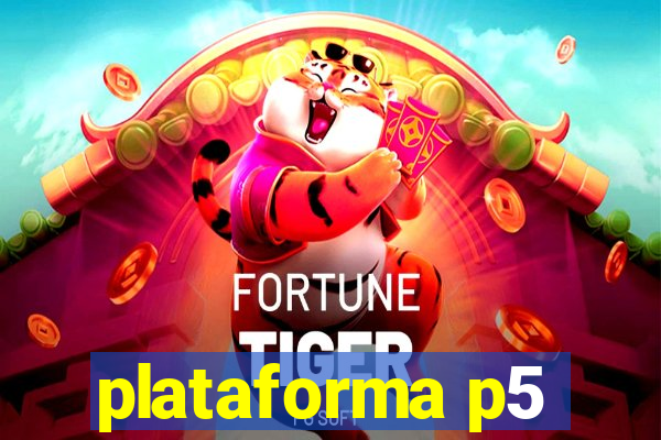 plataforma p5